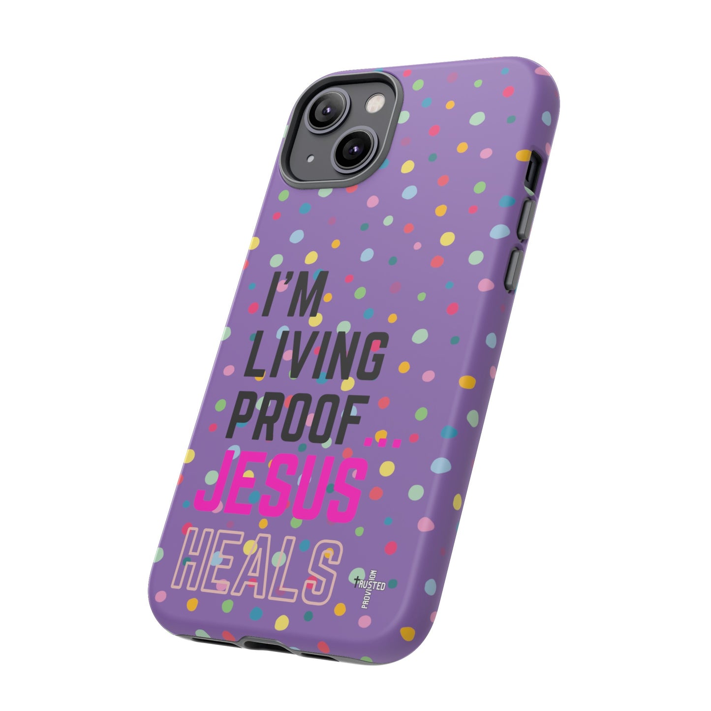 I'm living proof...Jesus Heals- Tough Case (polka dots/light purple)