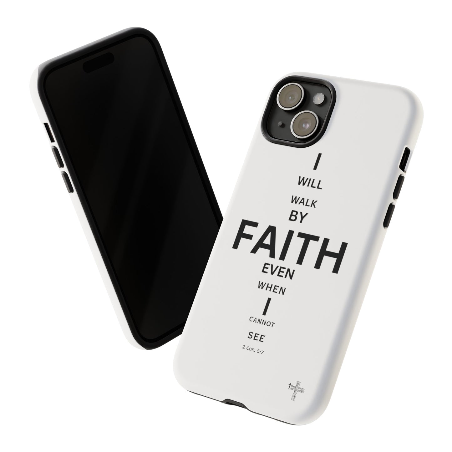 I Will Walk by Faith- Tough Case