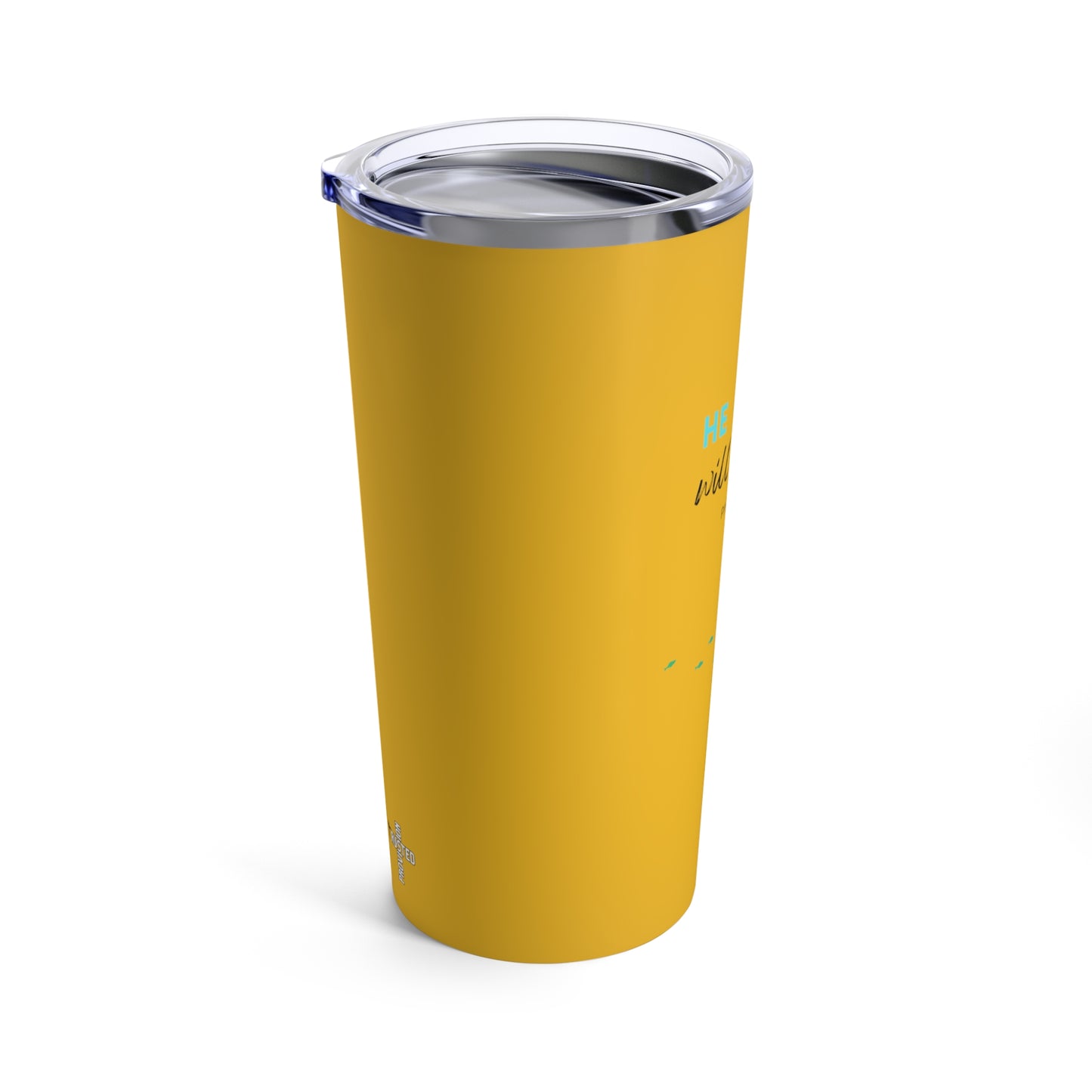 He will provide- 20oz Tumbler