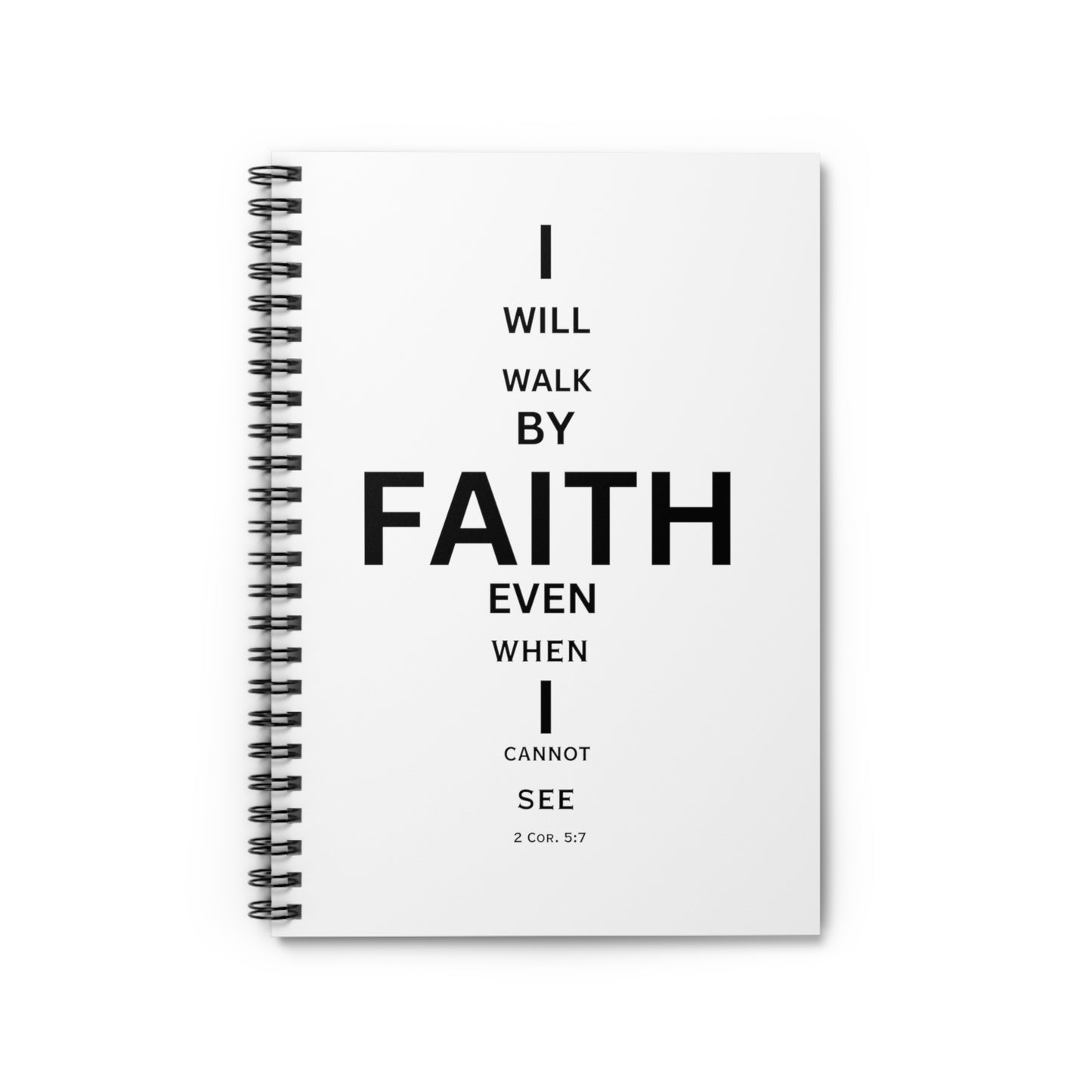 I Will Walk by Faith- Spiral Notebook (white)