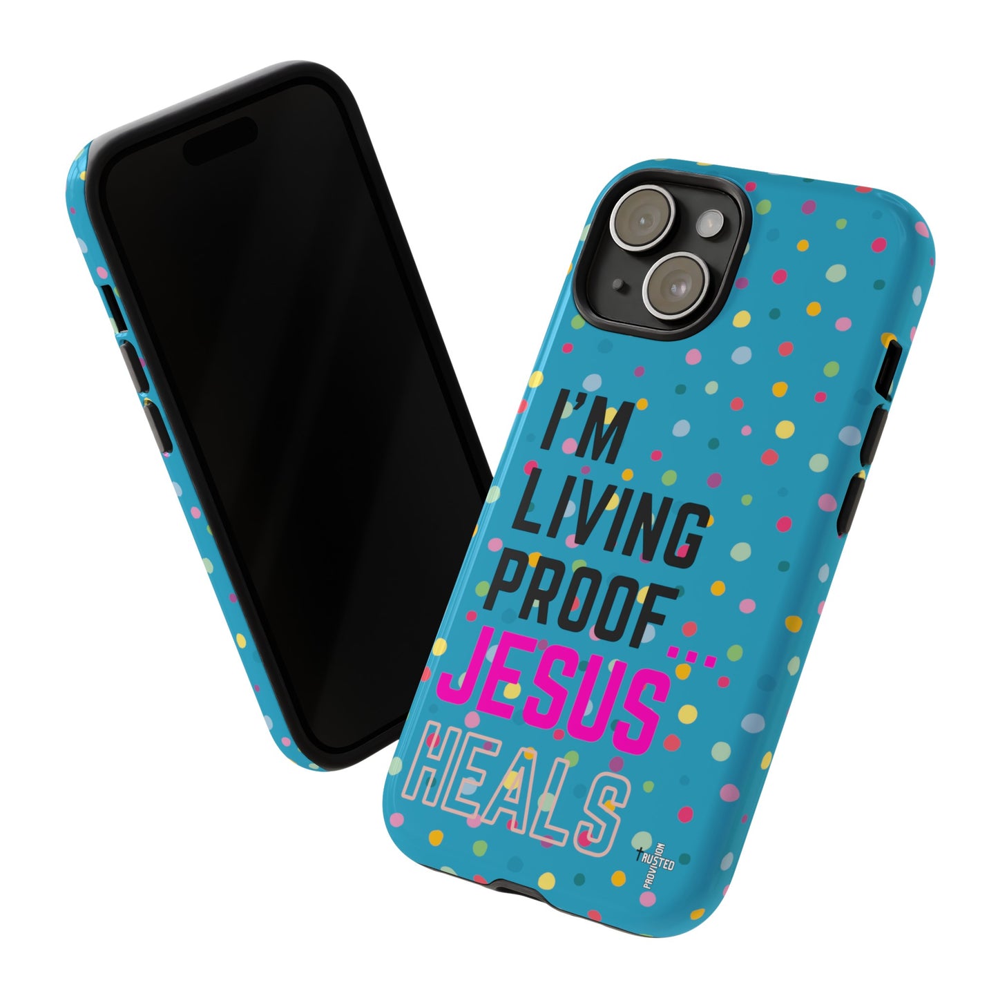 I'm living proof...Jesus Heals- Tough Case (polka dots/turquoise)