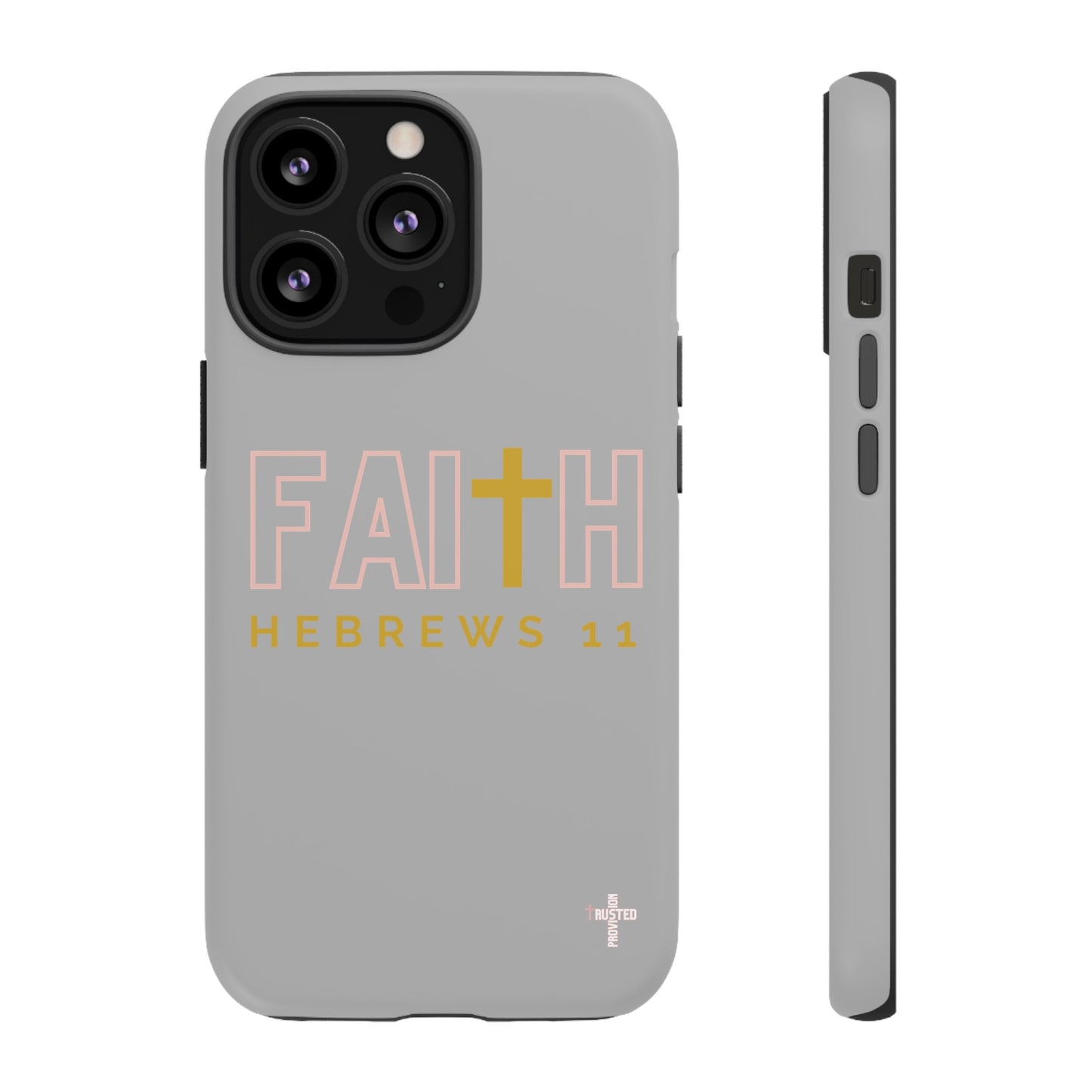 FAITH/Hebrews 11- Tough Case (light grey/rose/gold)