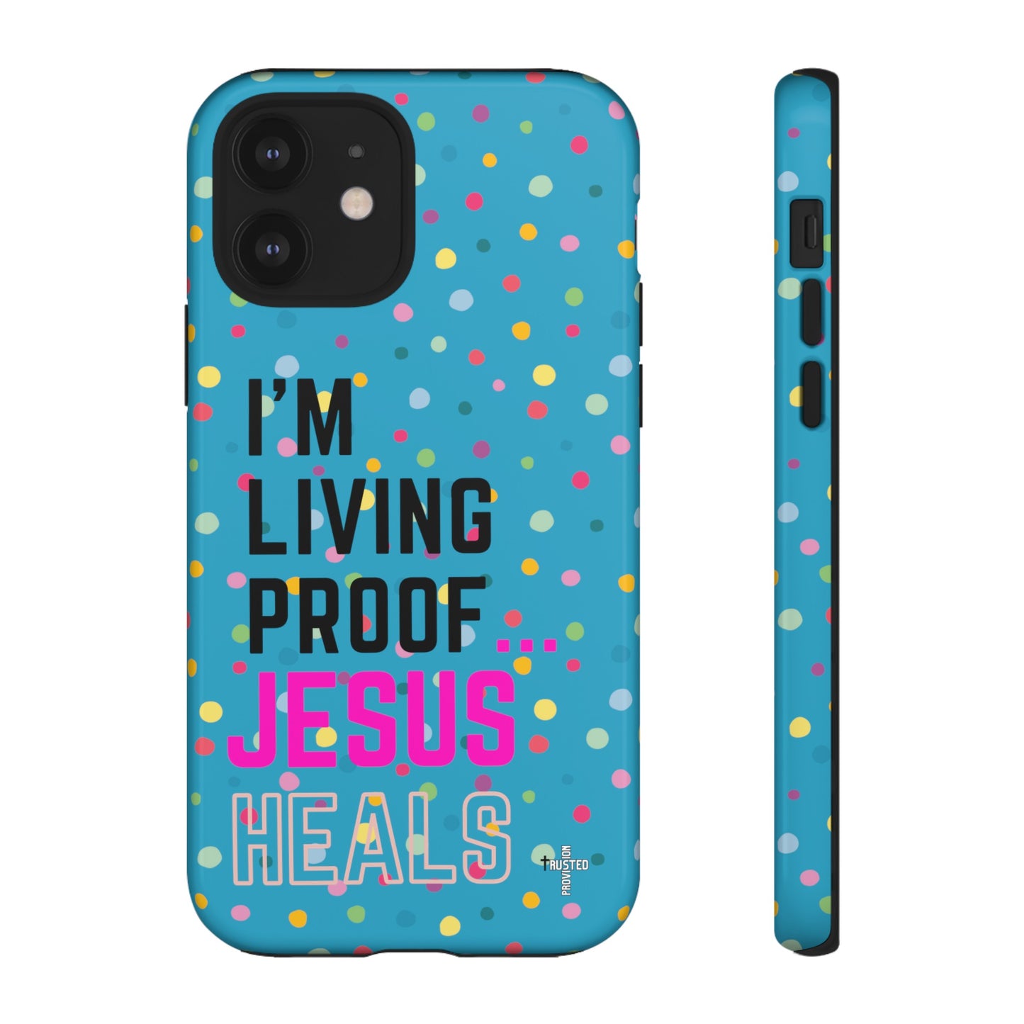 I'm living proof...Jesus Heals- Tough Case (polka dots/turquoise)