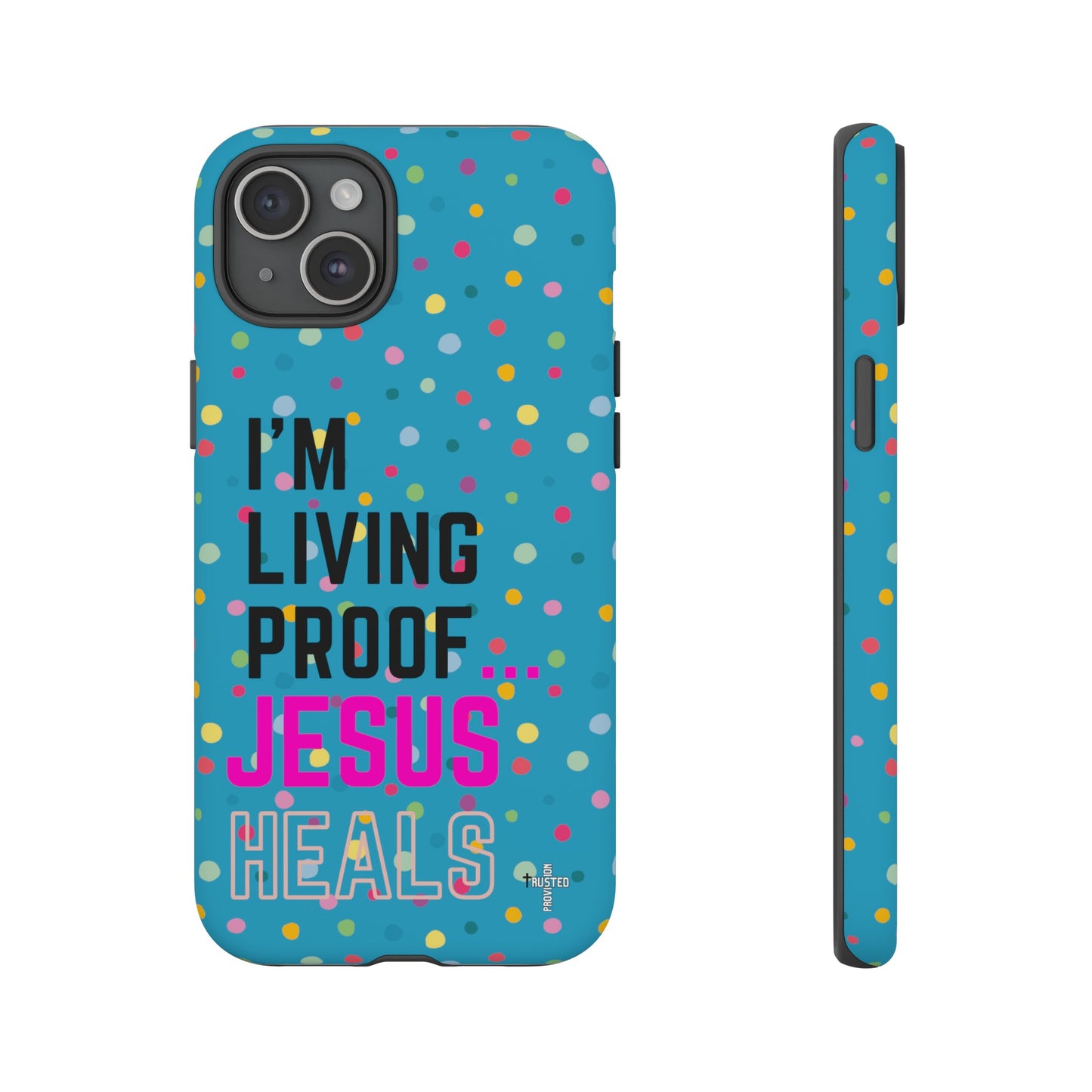 I'm living proof...Jesus Heals- Tough Case (polka dots/turquoise)