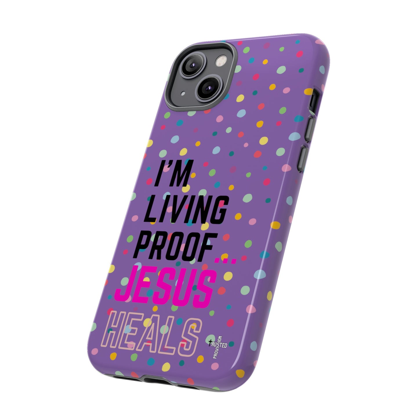 I'm living proof...Jesus Heals- Tough Case (polka dots/light purple)