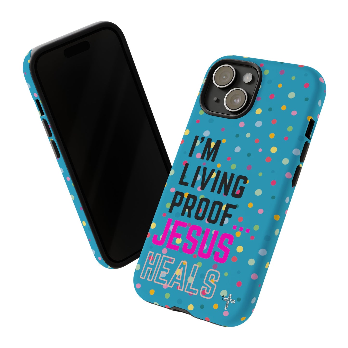 I'm living proof...Jesus Heals- Tough Case (polka dots/turquoise)