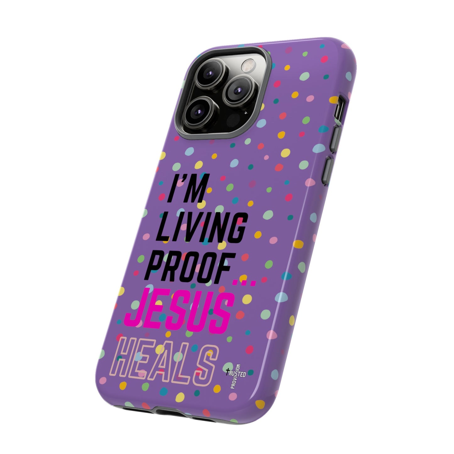 I'm living proof...Jesus Heals- Tough Case (polka dots/light purple)
