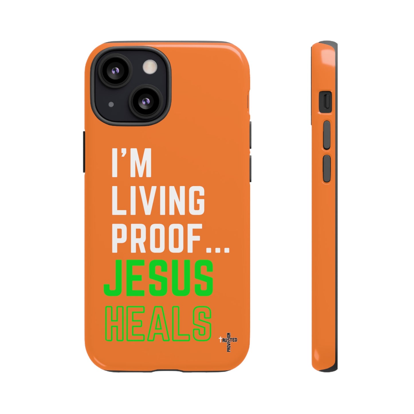 I'm living proof...Jesus Heals- Tough Case (orange)