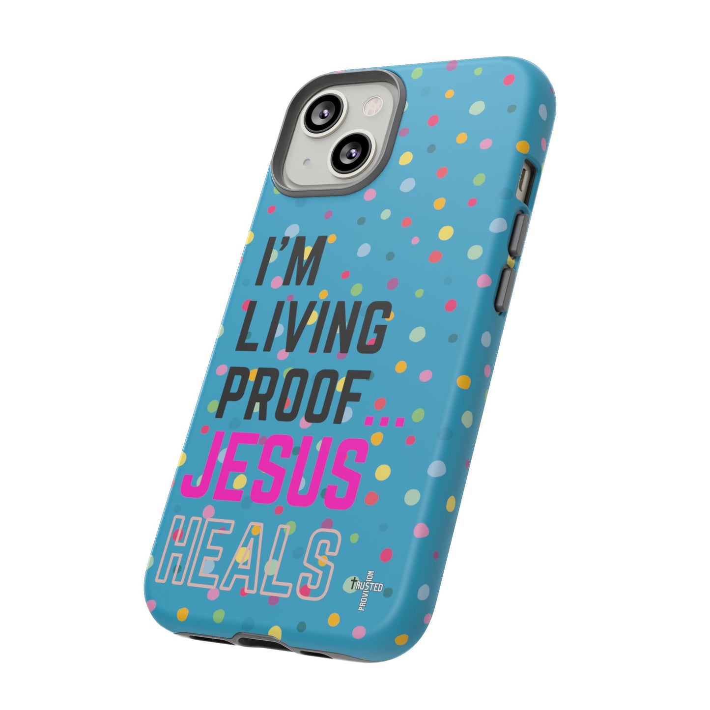 I'm living proof...Jesus Heals- Tough Case (polka dots/turquoise)
