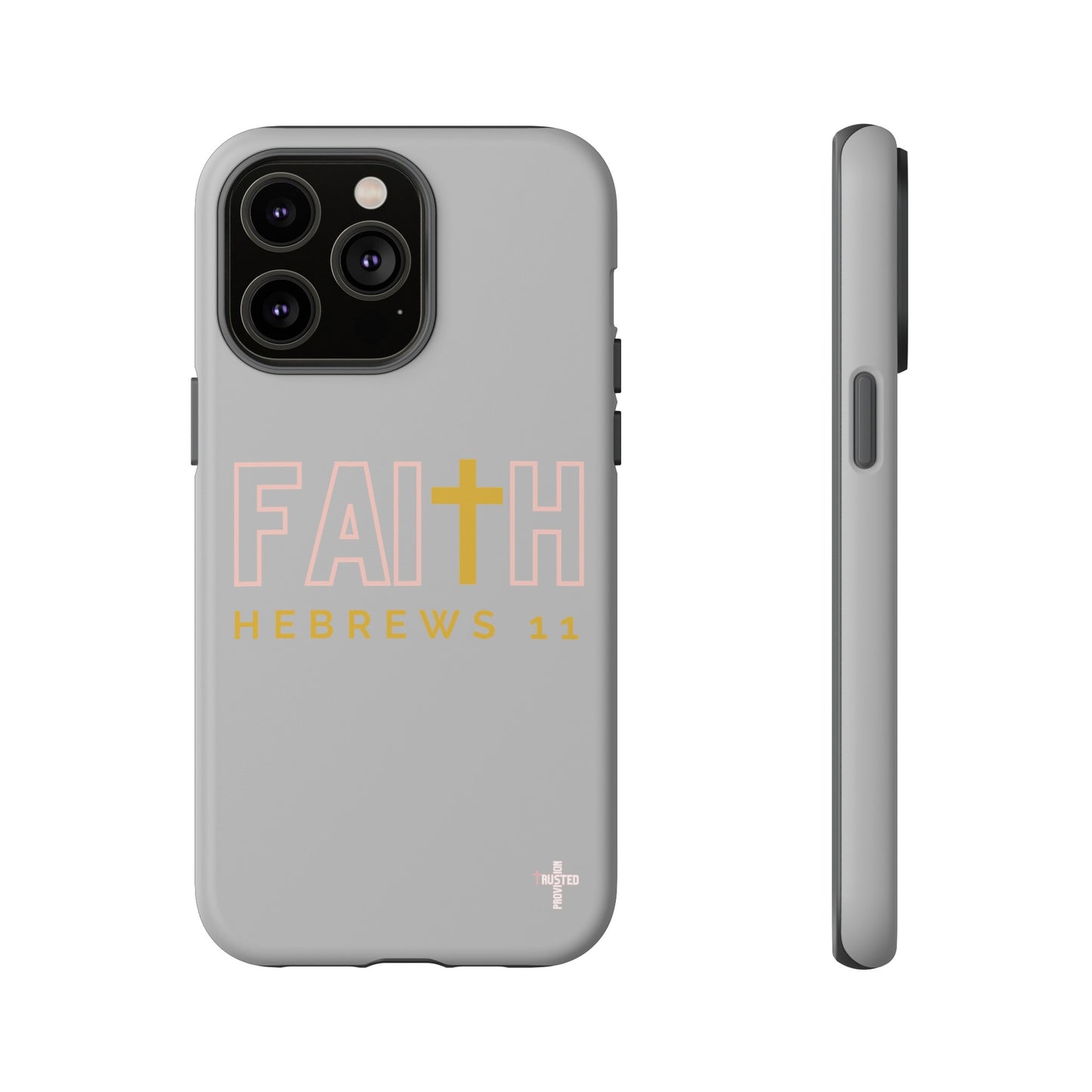 FAITH/Hebrews 11- Tough Case (light grey/rose/gold)