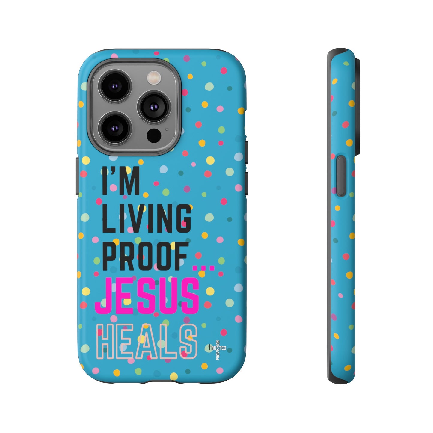 I'm living proof...Jesus Heals- Tough Case (polka dots/turquoise)