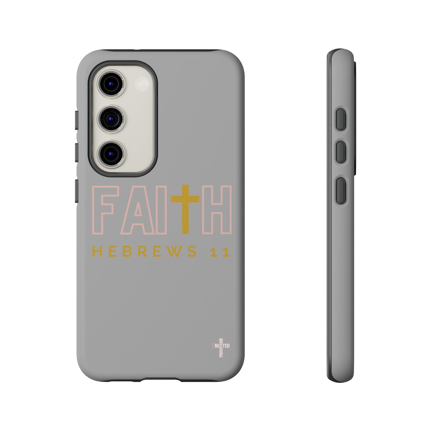 FAITH/Hebrews 11- Tough Case (light grey/rose/gold)