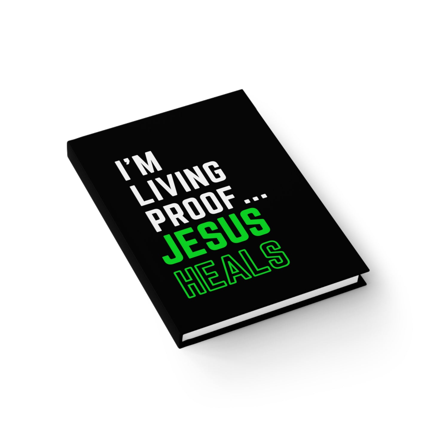 I'm living proof...Jesus Heals- Hardcover Journal (black)