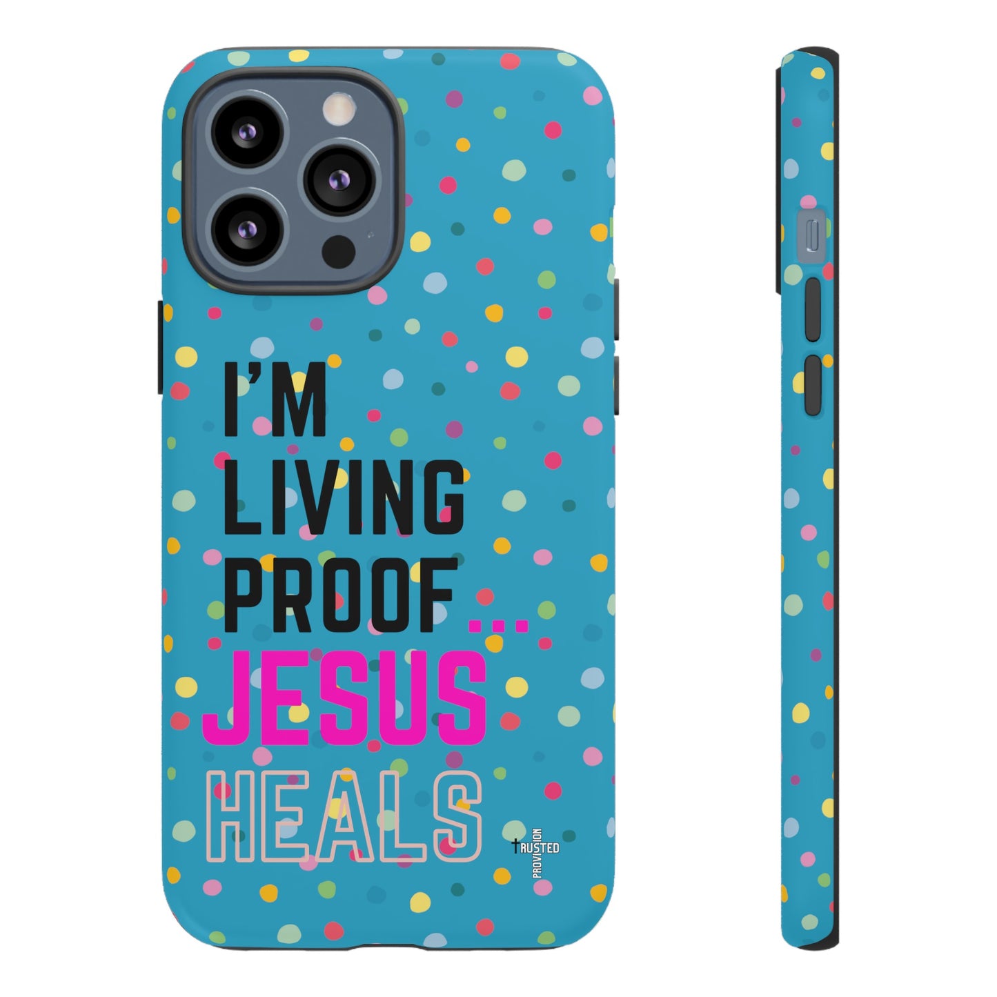 I'm living proof...Jesus Heals- Tough Case (polka dots/turquoise)