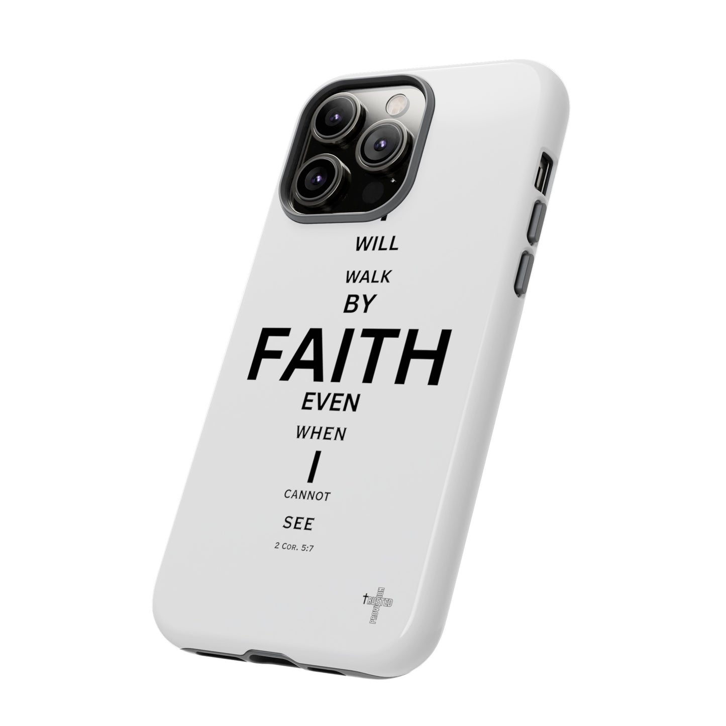 I Will Walk by Faith- Tough Case