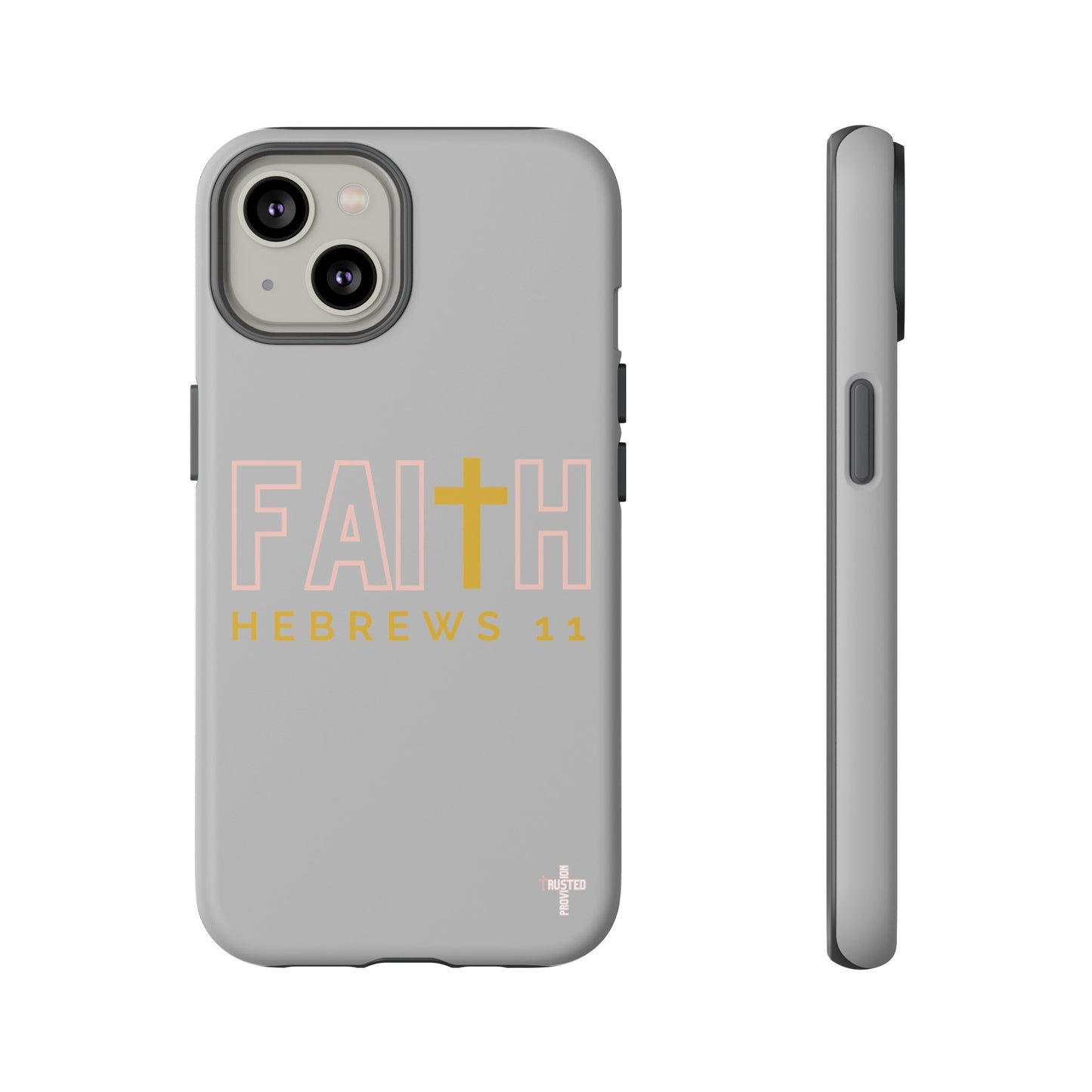 FAITH/Hebrews 11- Tough Case (light grey/rose/gold)