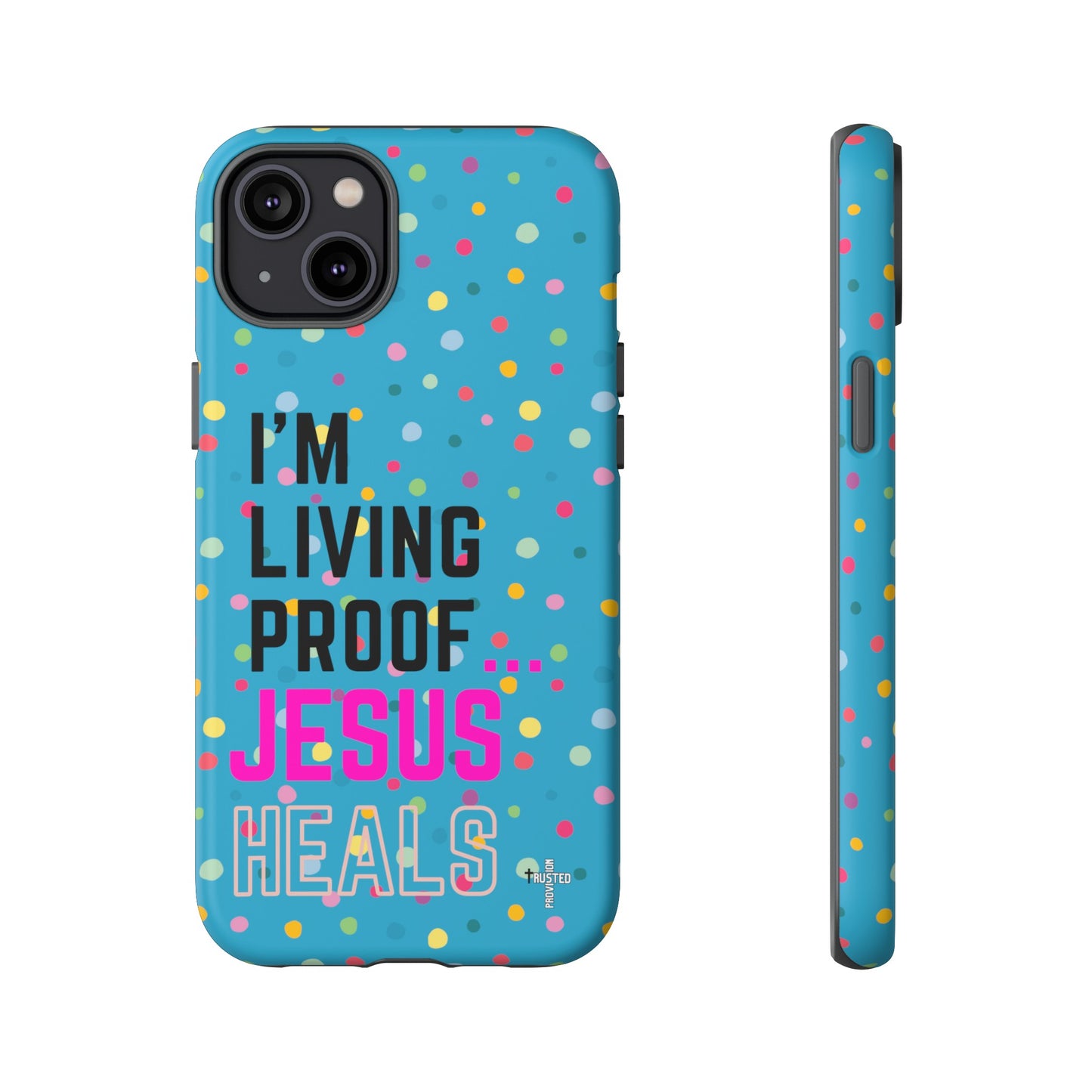 I'm living proof...Jesus Heals- Tough Case (polka dots/turquoise)