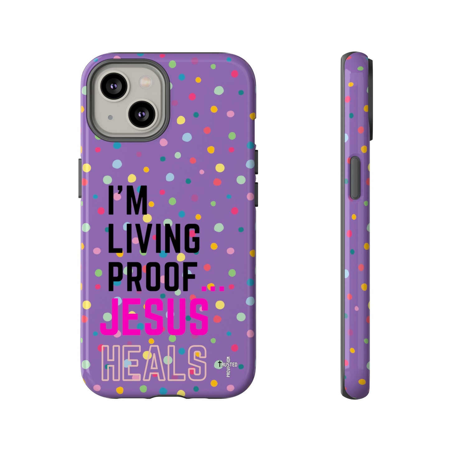 I'm living proof...Jesus Heals- Tough Case (polka dots/light purple)