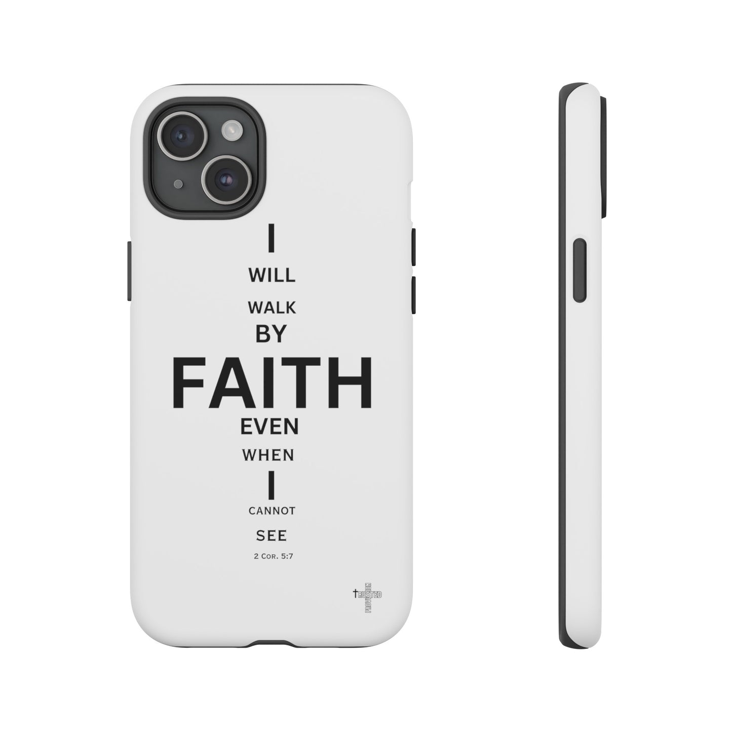 I Will Walk by Faith- Tough Case