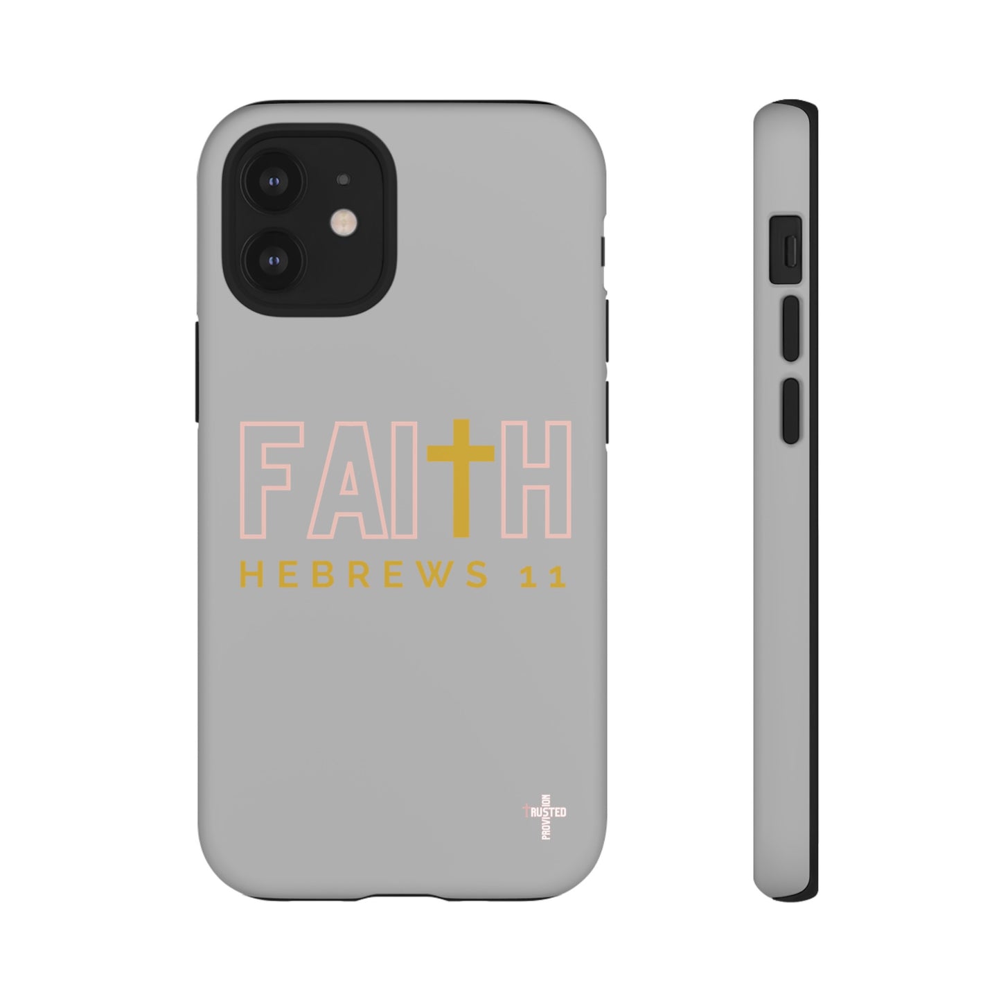 FAITH/Hebrews 11- Tough Case (light grey/rose/gold)