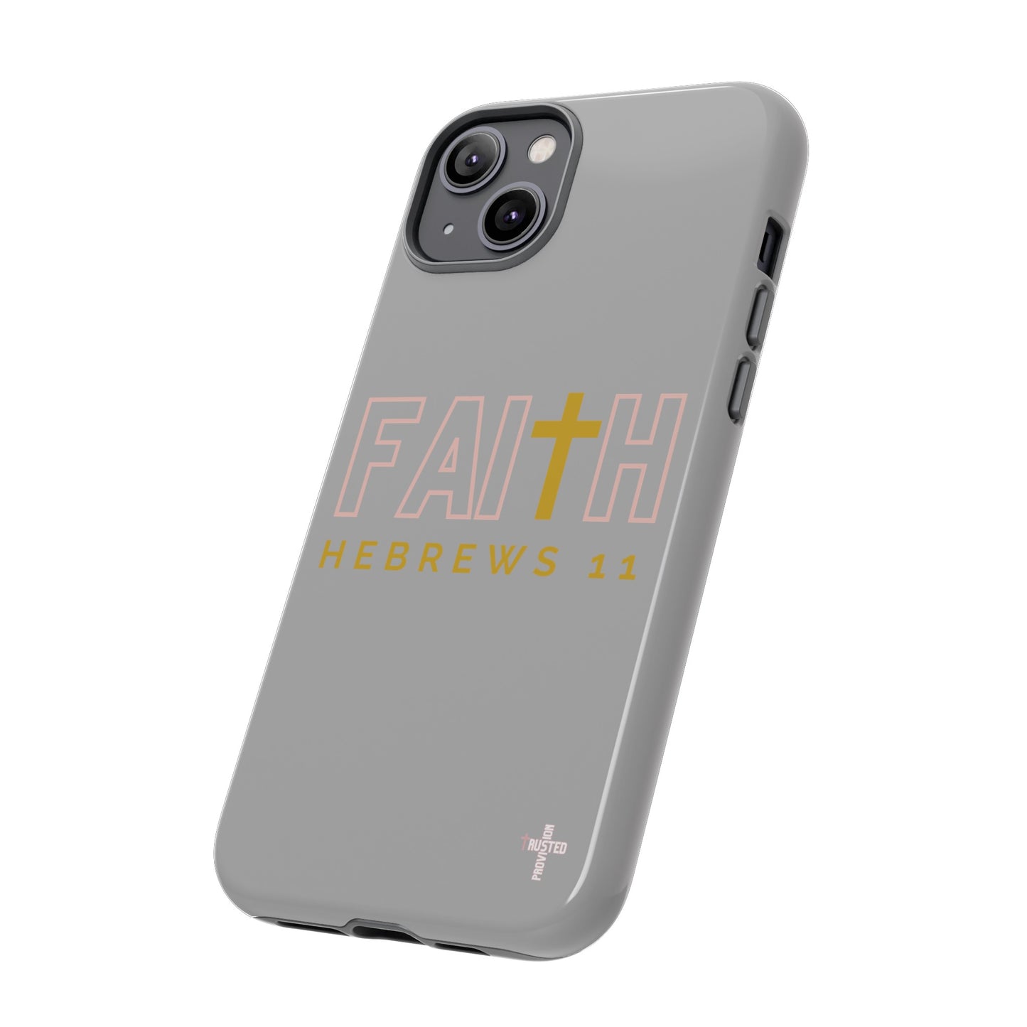 FAITH/Hebrews 11- Tough Case (light grey/rose/gold)