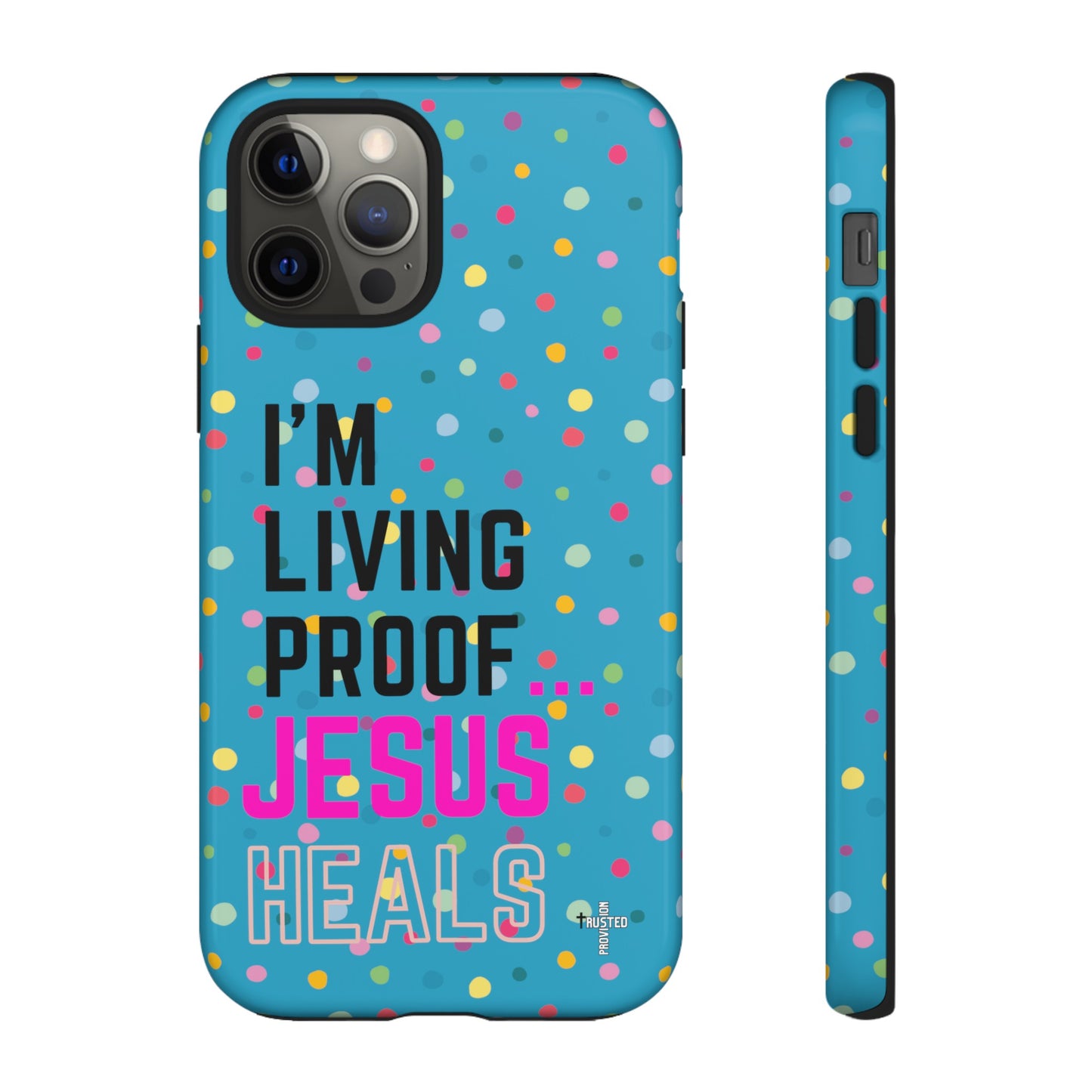 I'm living proof...Jesus Heals- Tough Case (polka dots/turquoise)