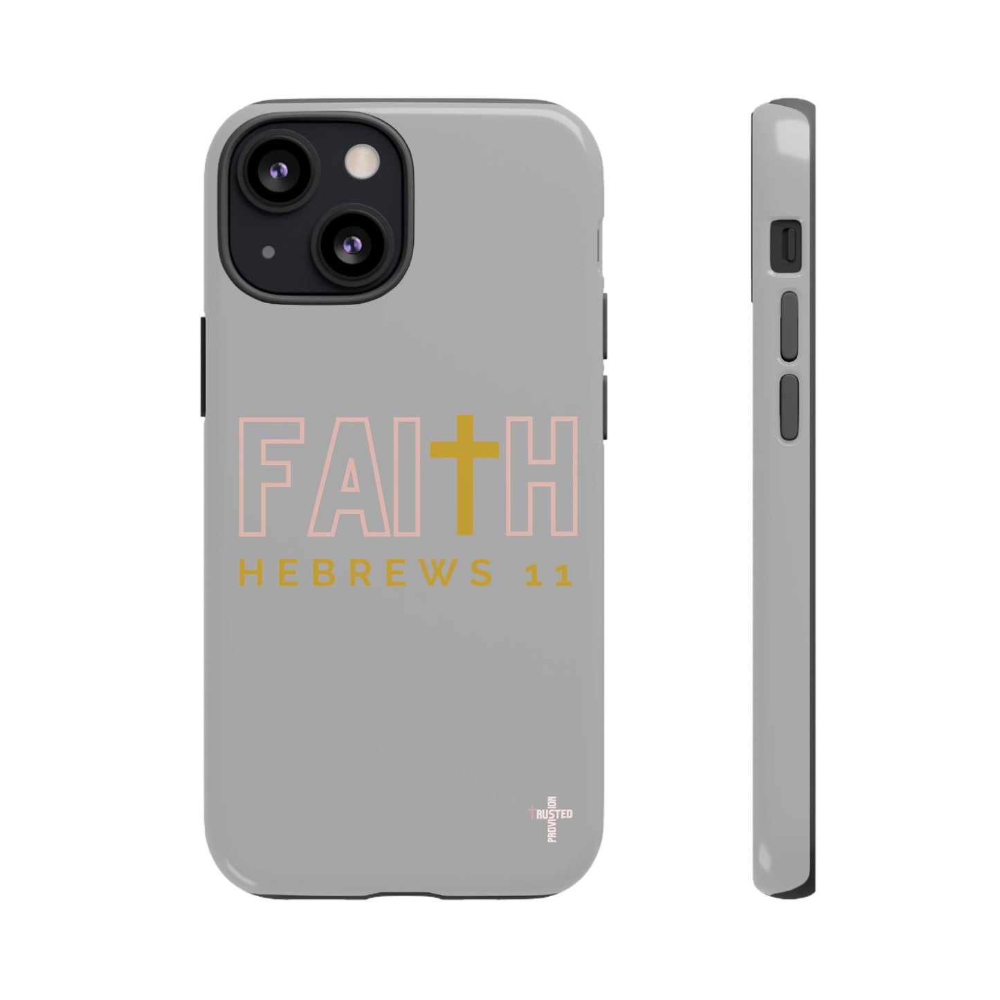 FAITH/Hebrews 11- Tough Case (light grey/rose/gold)