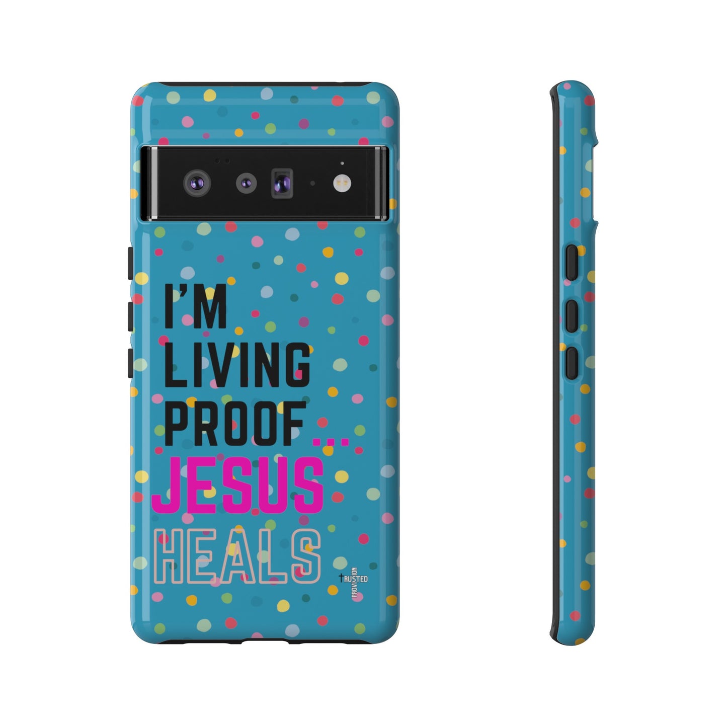 I'm living proof...Jesus Heals- Tough Case (polka dots/turquoise)