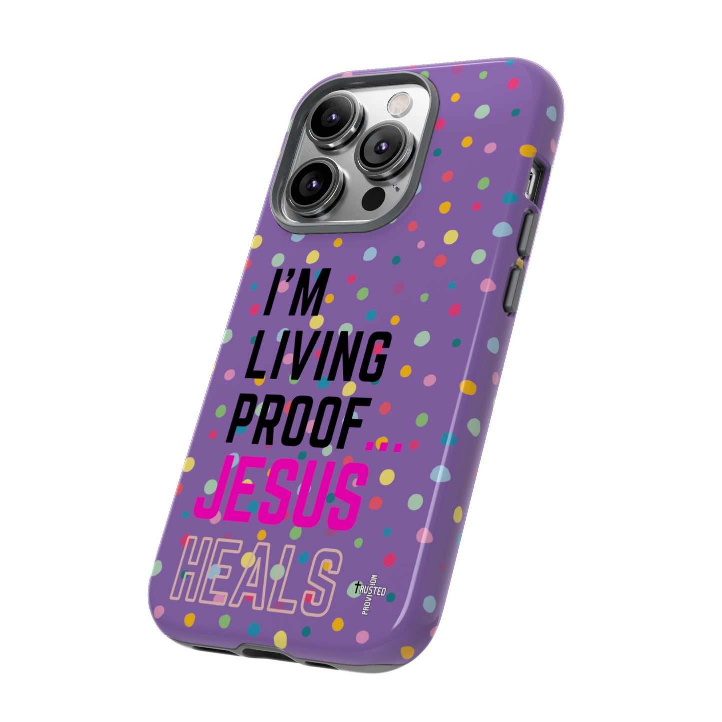 I'm living proof...Jesus Heals- Tough Case (polka dots/light purple)