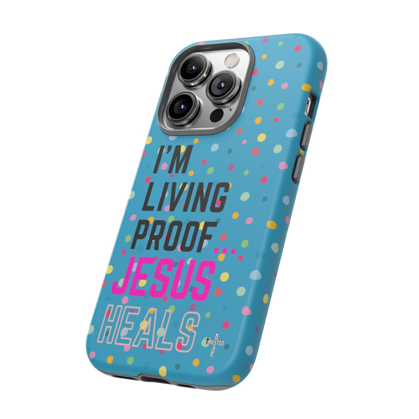 I'm living proof...Jesus Heals- Tough Case (polka dots/turquoise)