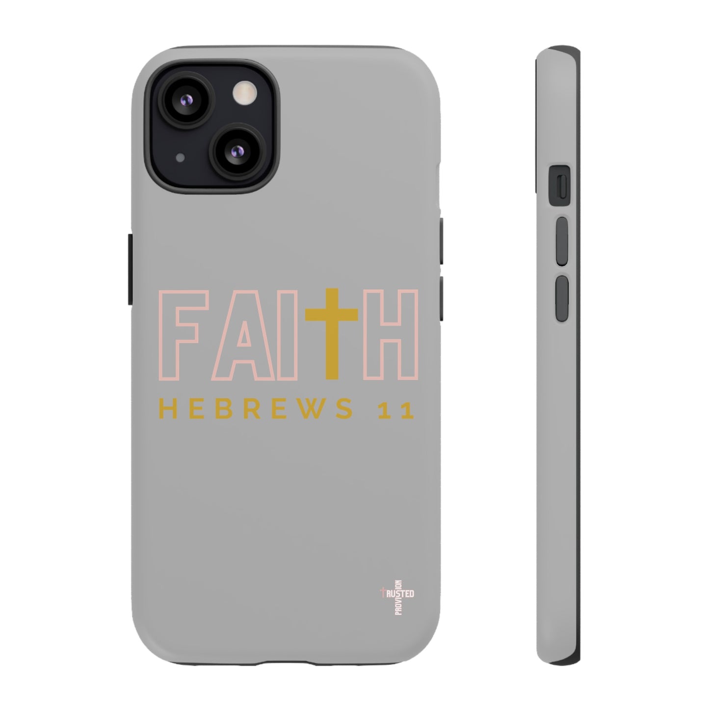 FAITH/Hebrews 11- Tough Case (light grey/rose/gold)