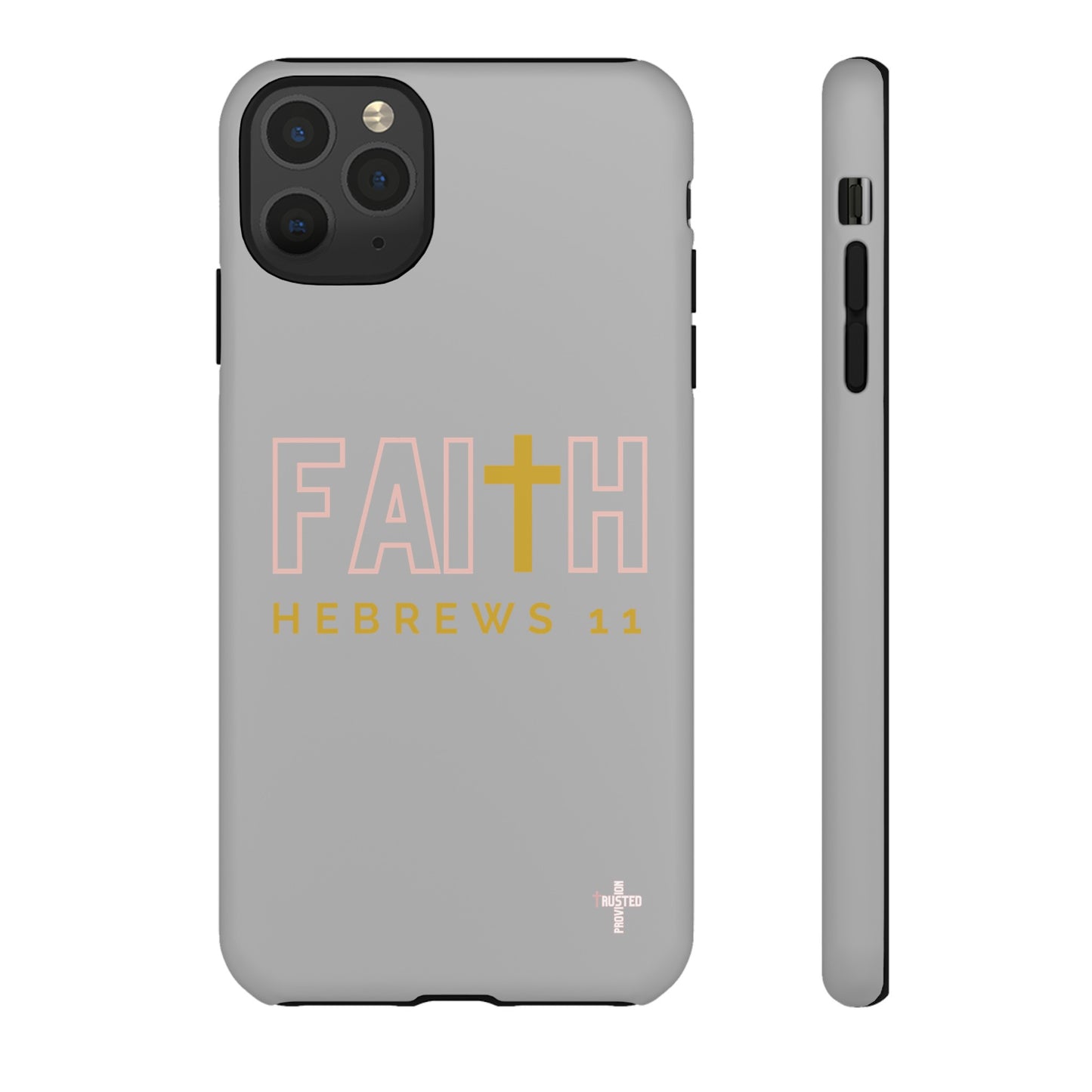 FAITH/Hebrews 11- Tough Case (light grey/rose/gold)