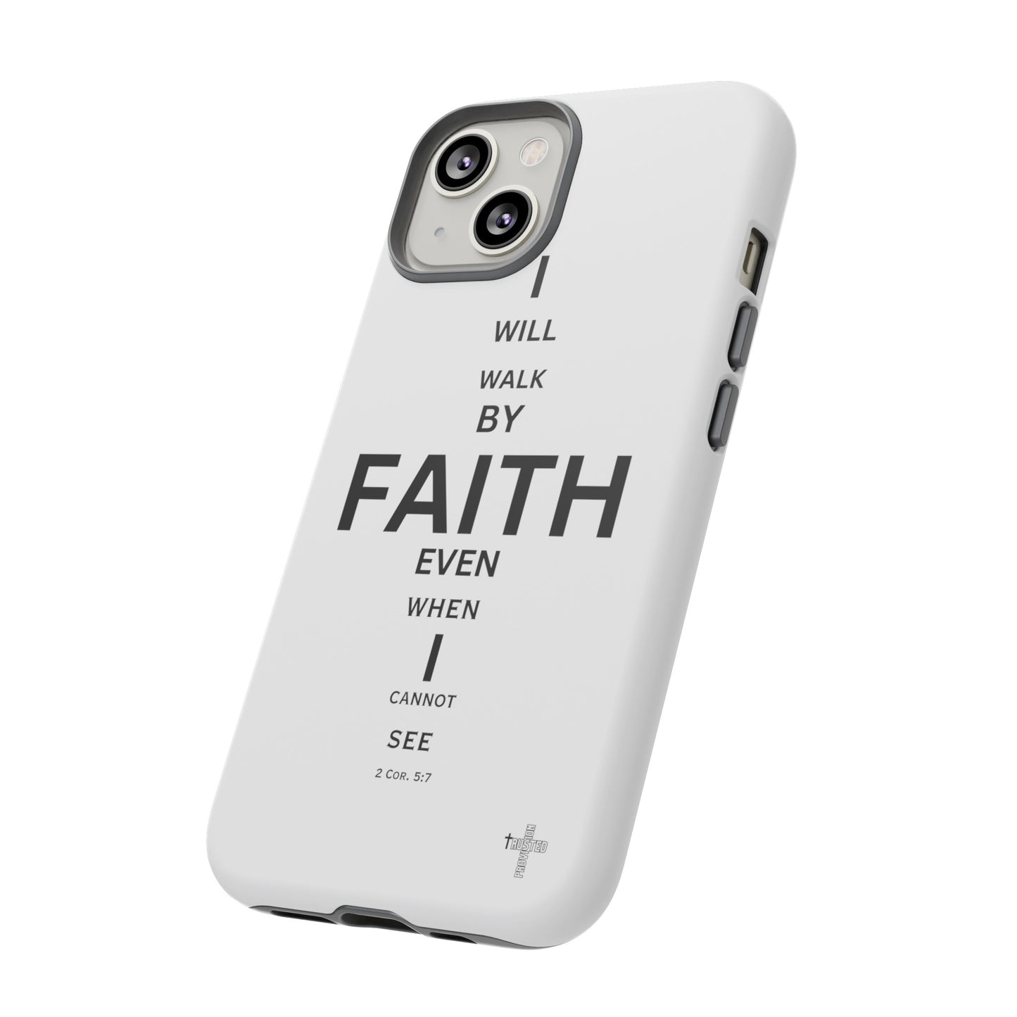 I Will Walk by Faith- Tough Case