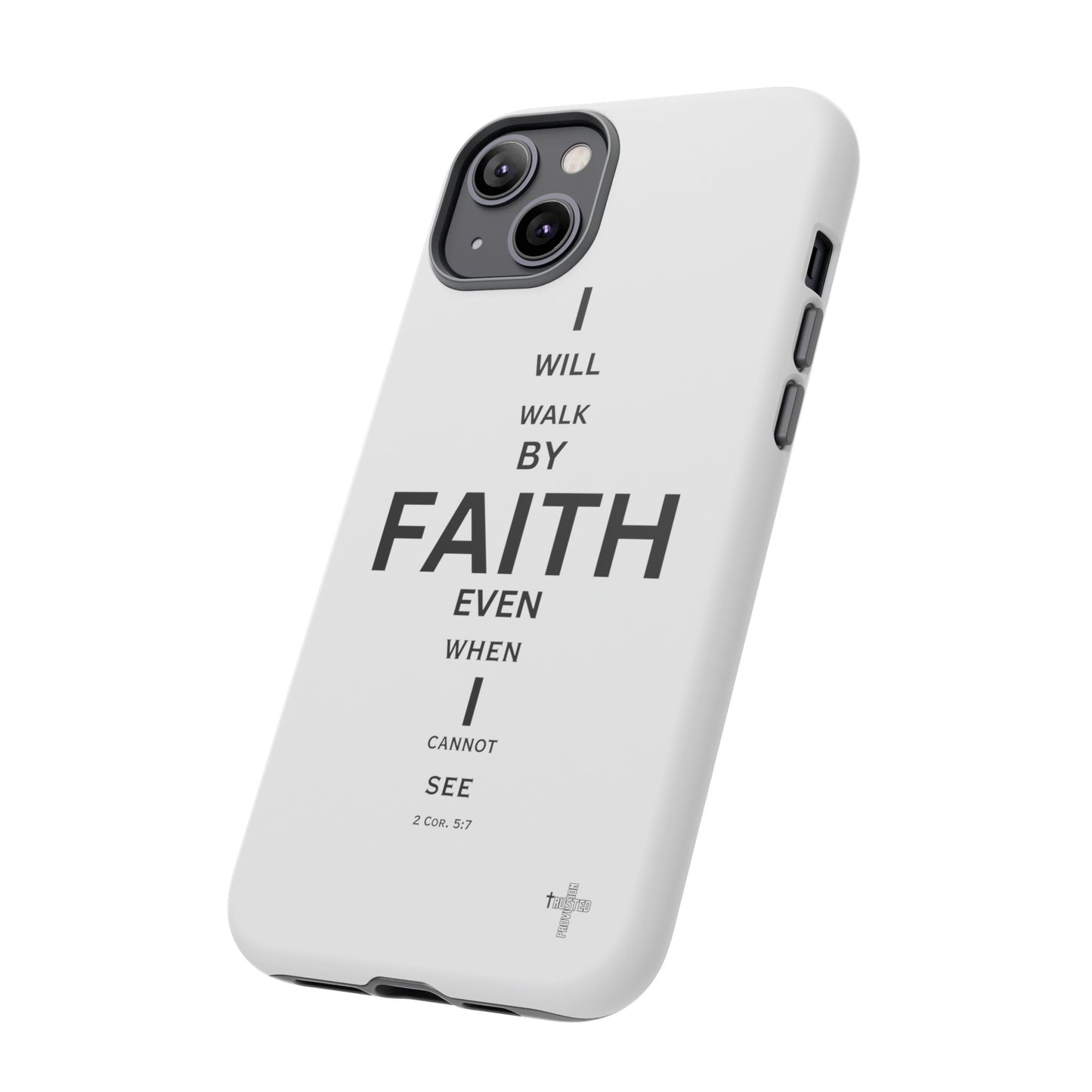 I Will Walk by Faith- Tough Case