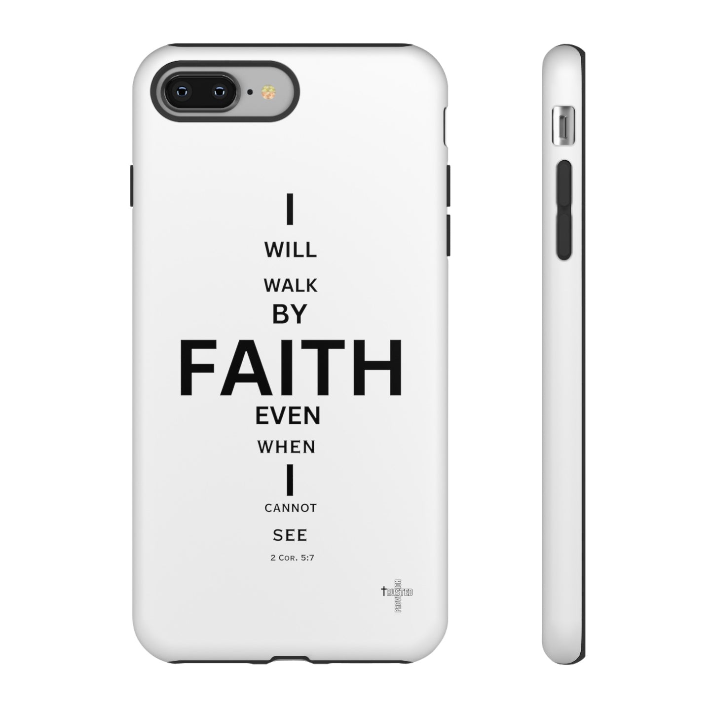 I Will Walk by Faith- Tough Case