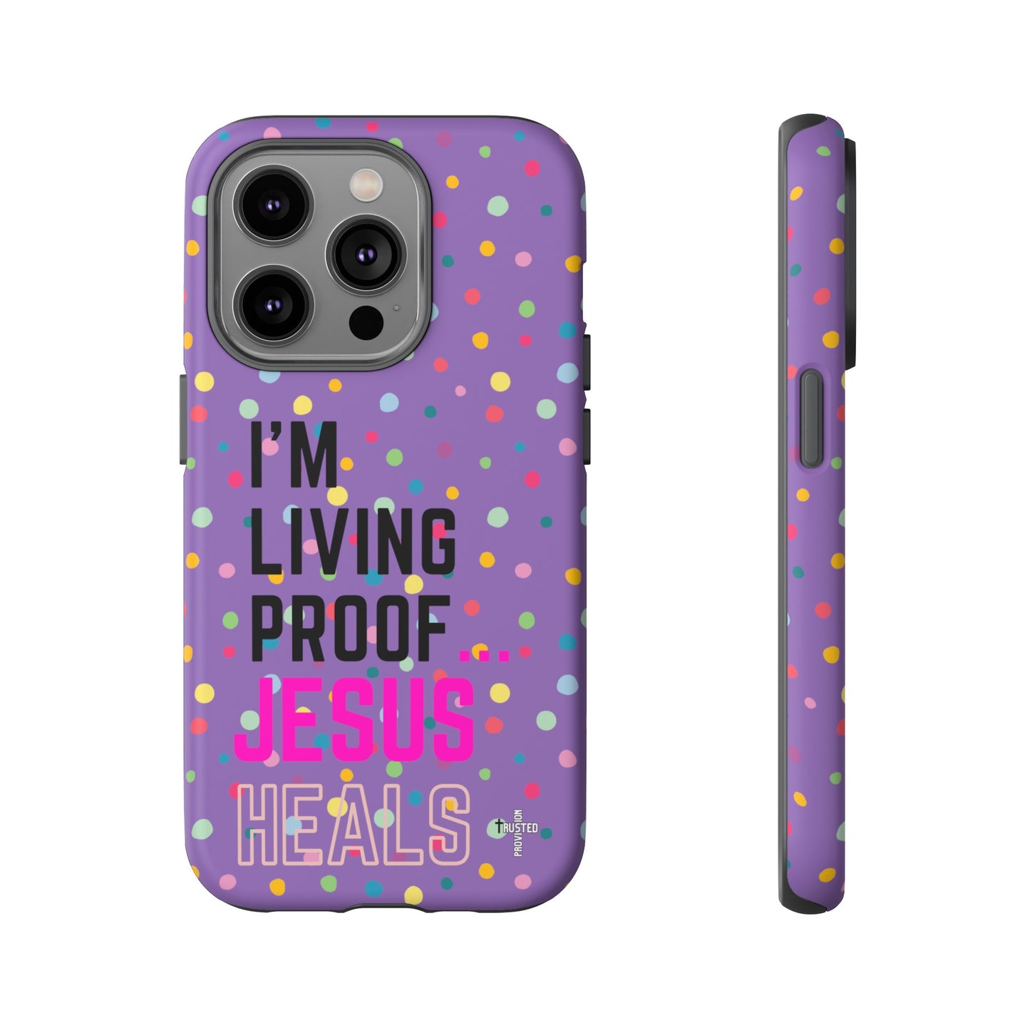 I'm living proof...Jesus Heals- Tough Case (polka dots/light purple)