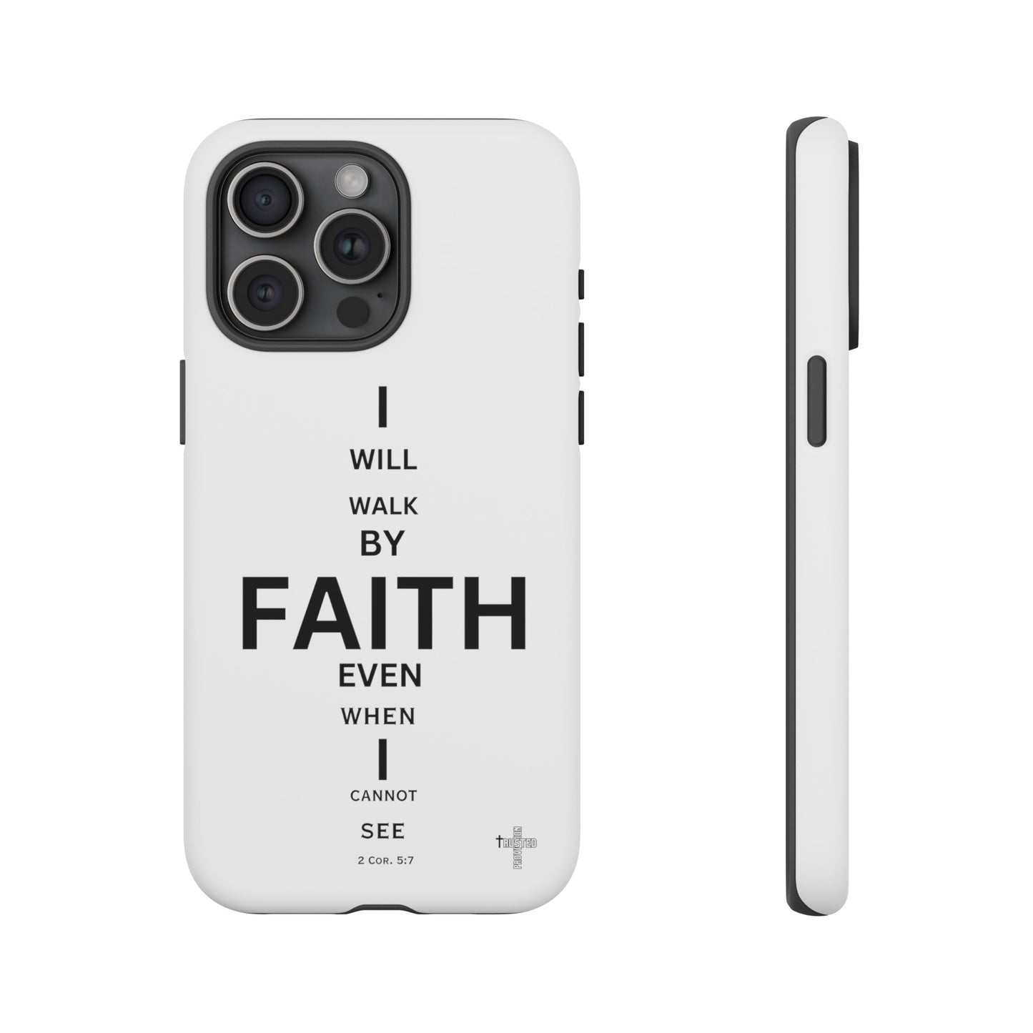 I Will Walk by Faith- Tough Case