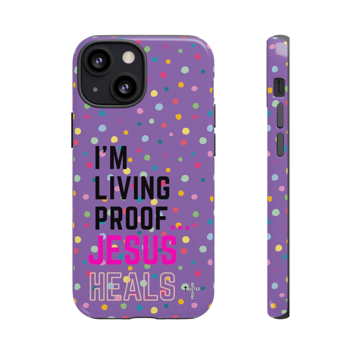 I'm living proof...Jesus Heals- Tough Case (polka dots/light purple)
