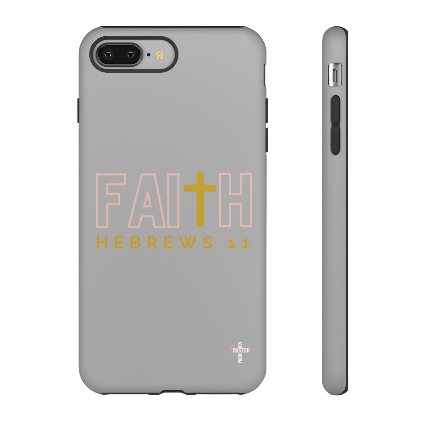 FAITH/Hebrews 11- Tough Case (light grey/rose/gold)