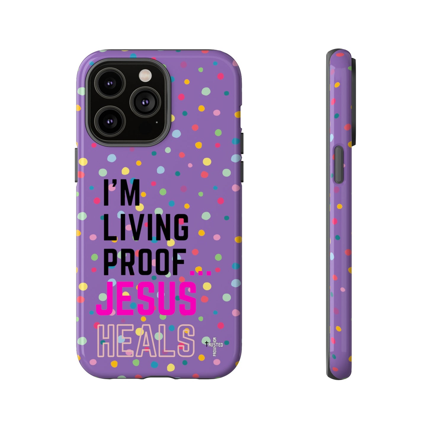 I'm living proof...Jesus Heals- Tough Case (polka dots/light purple)