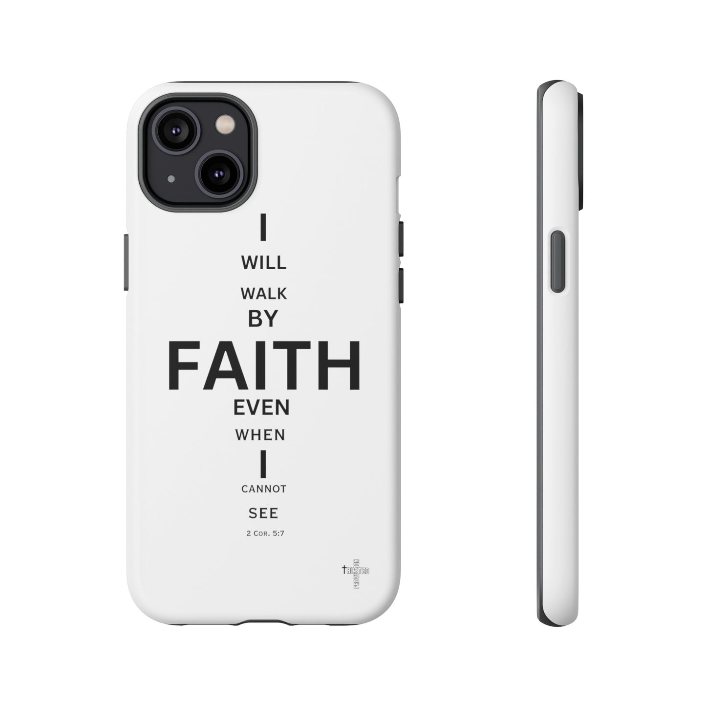 I Will Walk by Faith- Tough Case