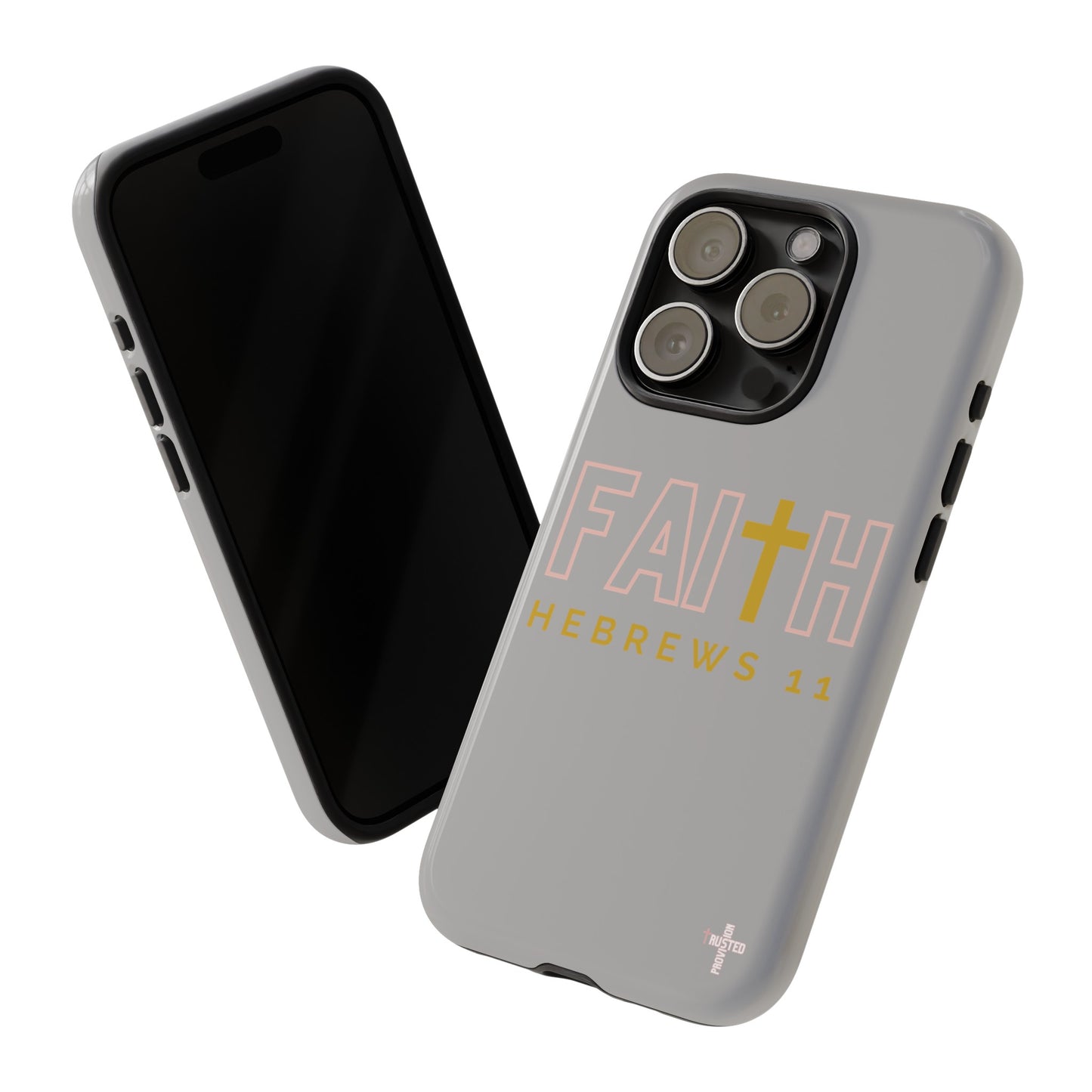 FAITH/Hebrews 11- Tough Case (light grey/rose/gold)