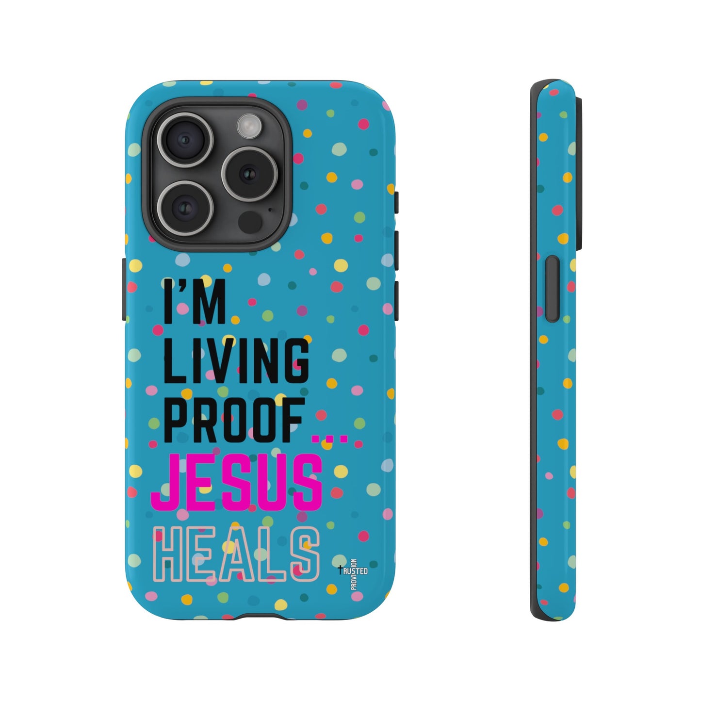 I'm living proof...Jesus Heals- Tough Case (polka dots/turquoise)