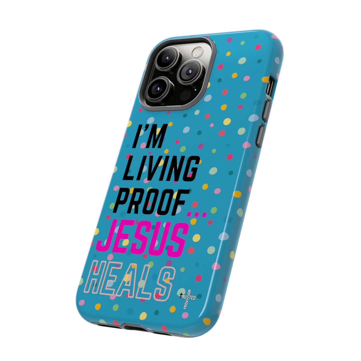 I'm living proof...Jesus Heals- Tough Case (polka dots/turquoise)