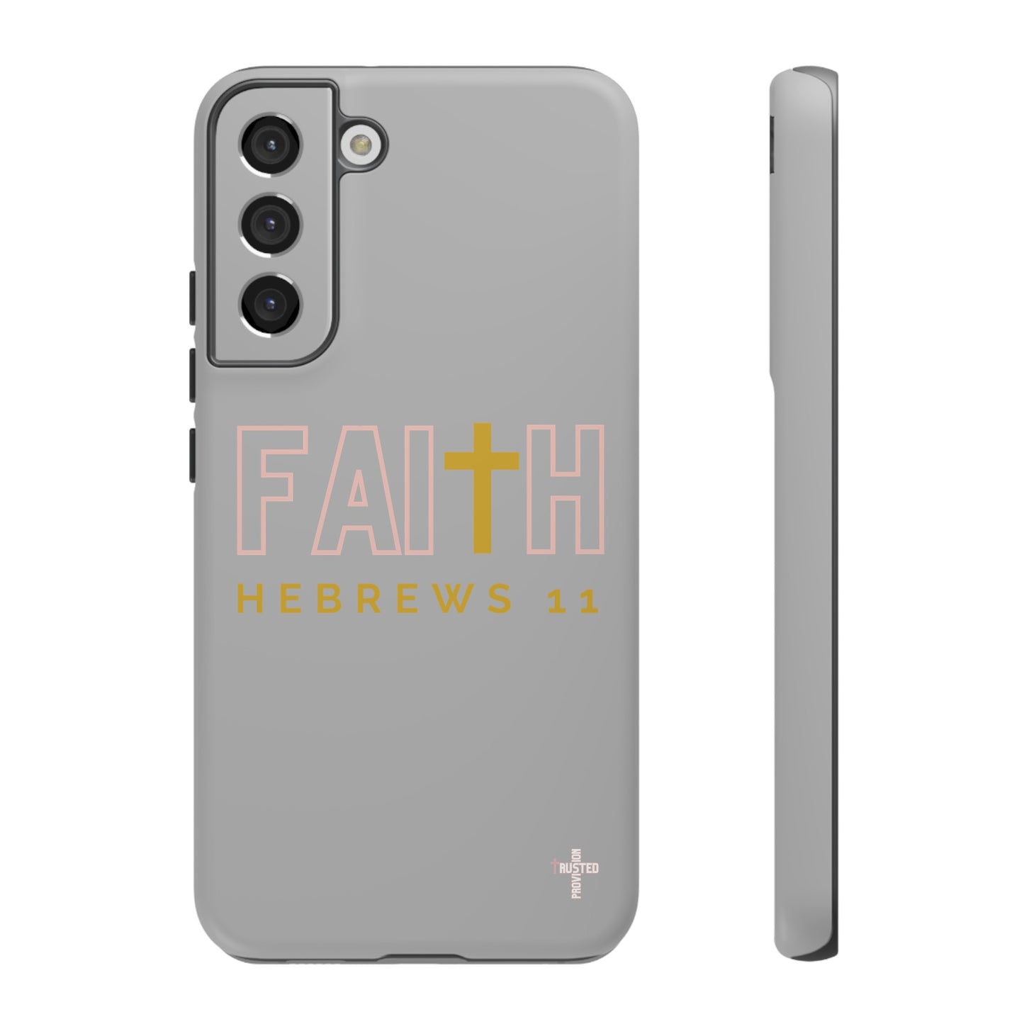 FAITH/Hebrews 11- Tough Case (light grey/rose/gold)