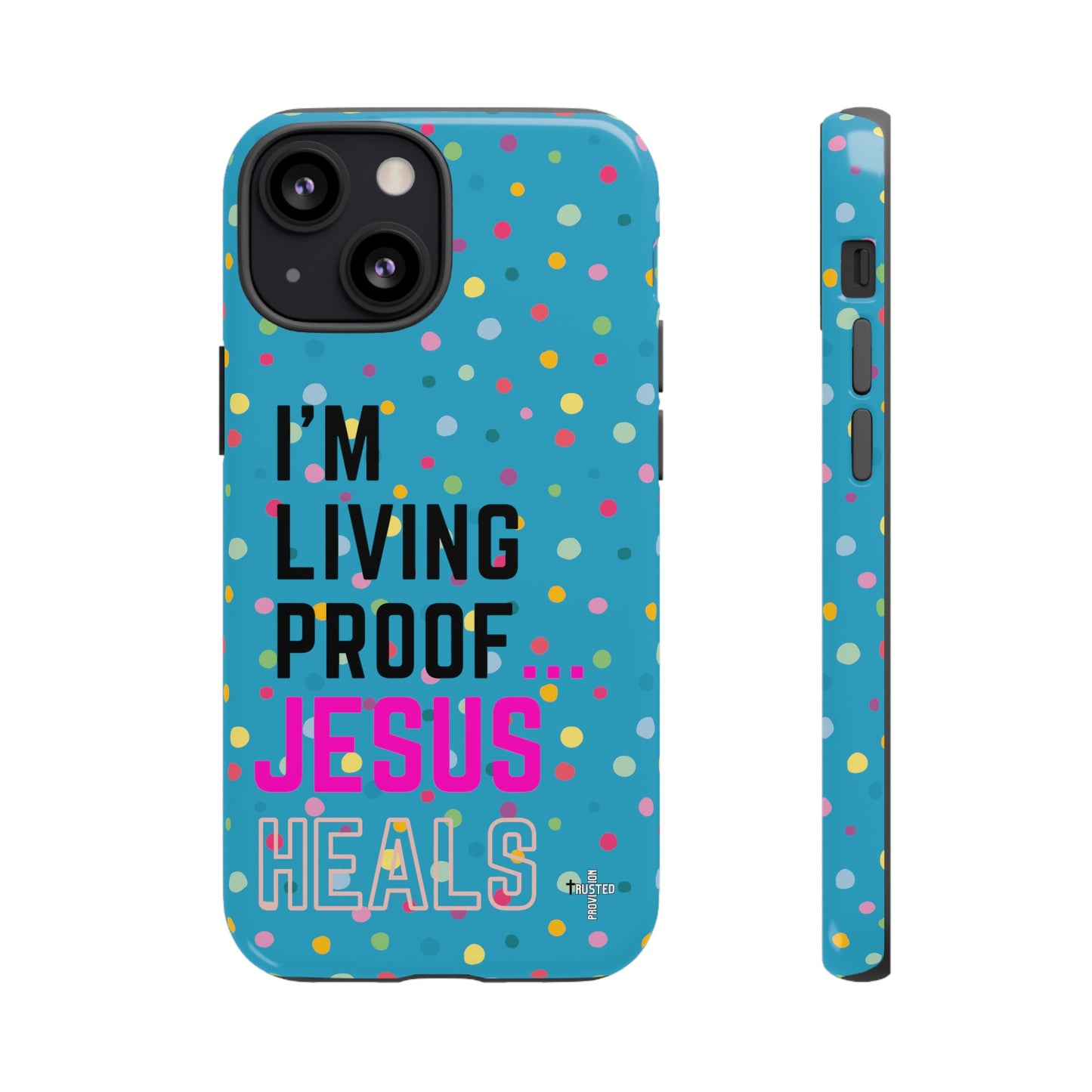 I'm living proof...Jesus Heals- Tough Case (polka dots/turquoise)