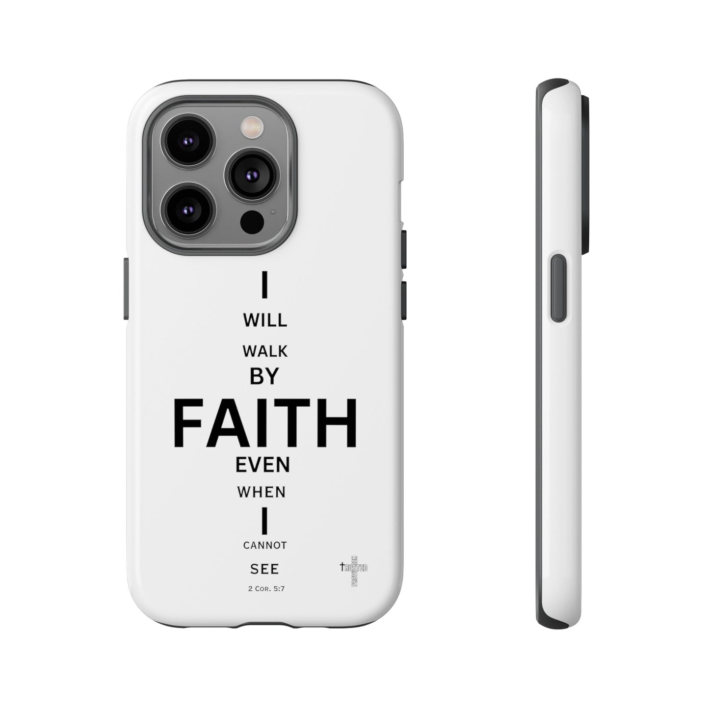 I Will Walk by Faith- Tough Case