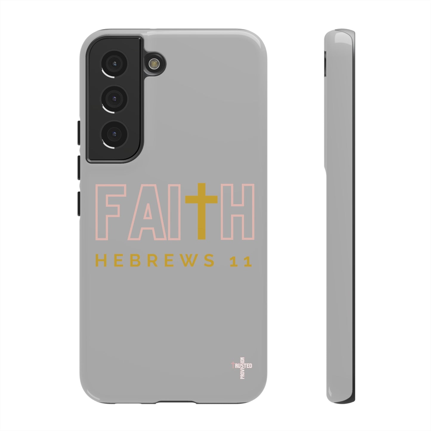 FAITH/Hebrews 11- Tough Case (light grey/rose/gold)