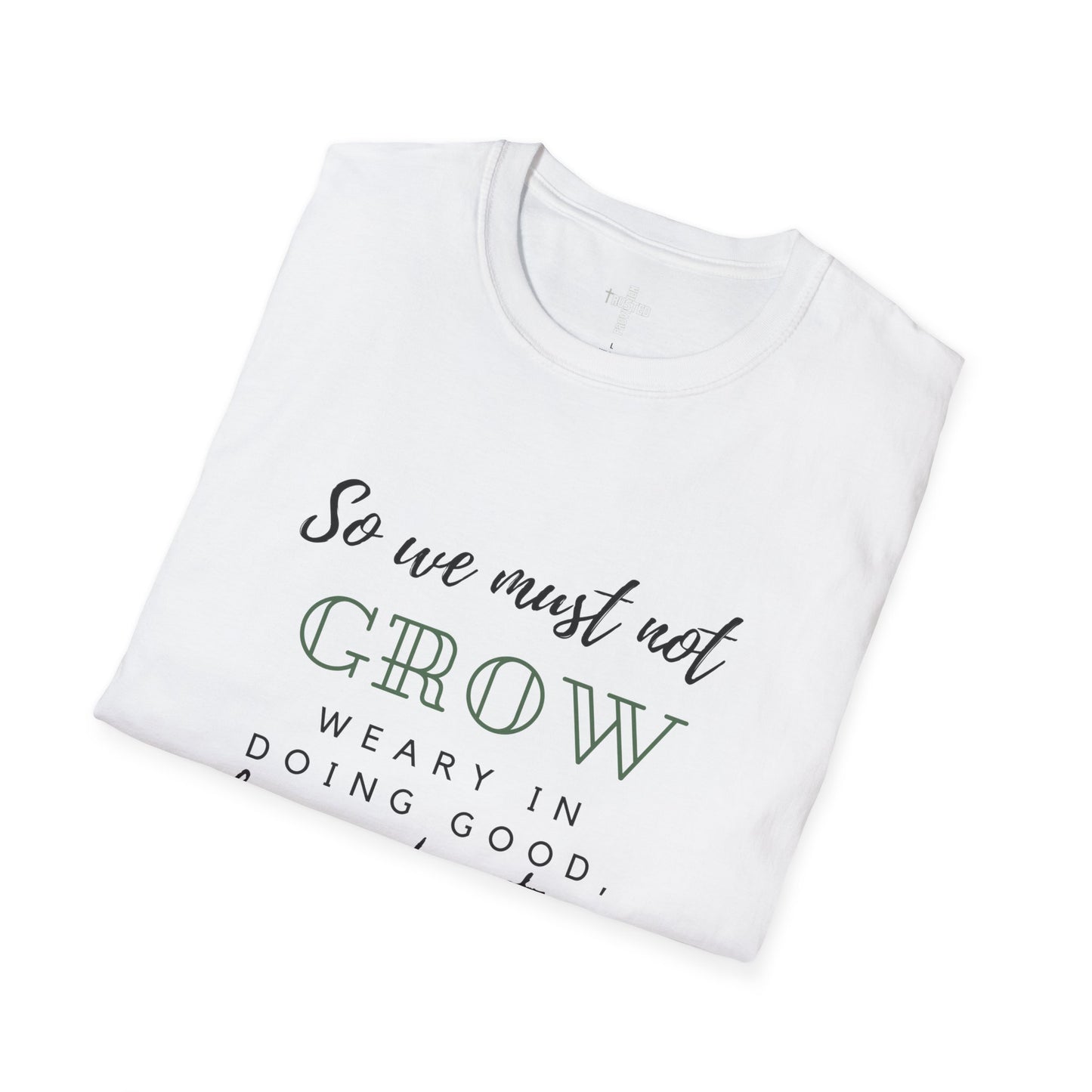 Galatians 6:9- Unisex Softstyle T-Shirt