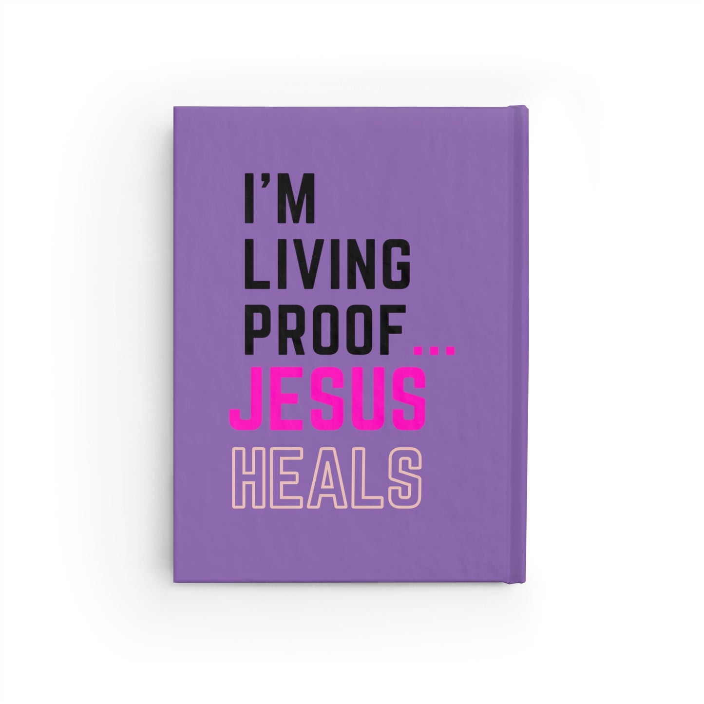 I'm living proof...Jesus Heals- Hardcover Journal (light purple)